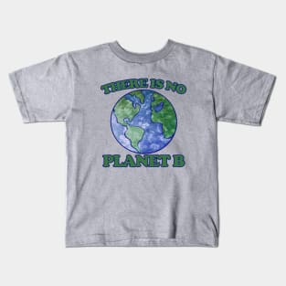 There is no planet B Kids T-Shirt